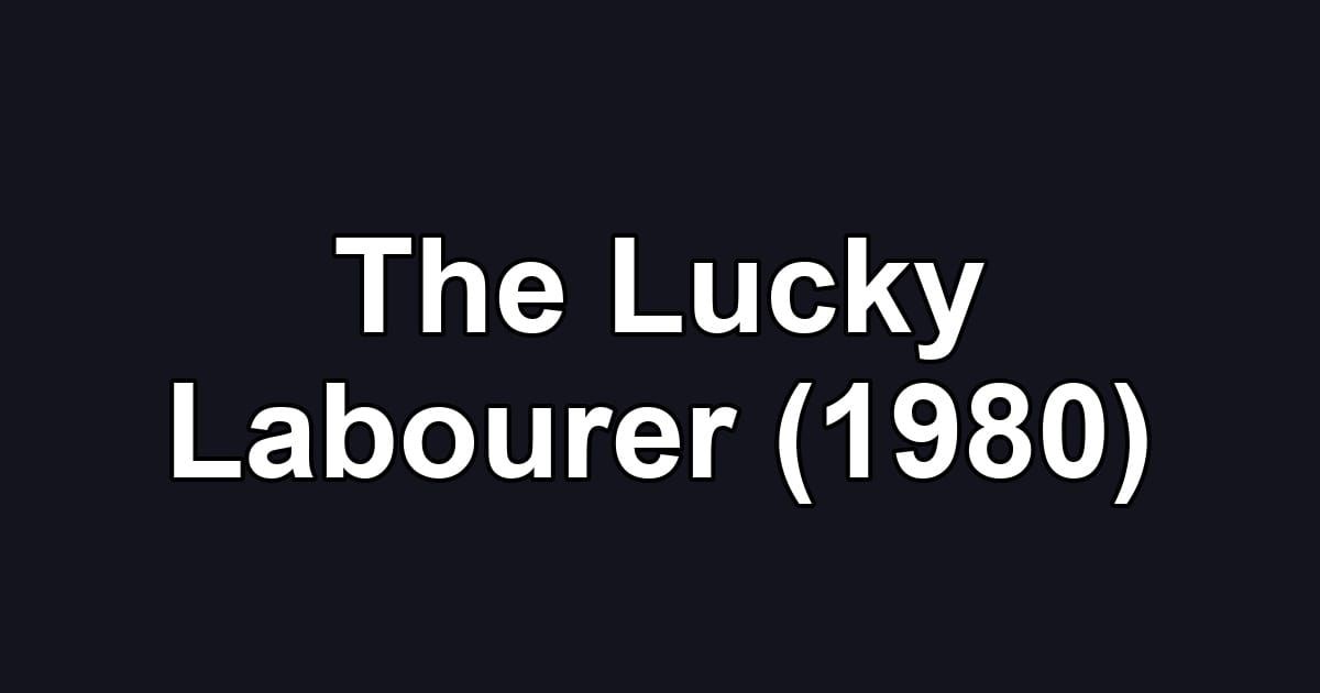 The Lucky Labourer (1980)