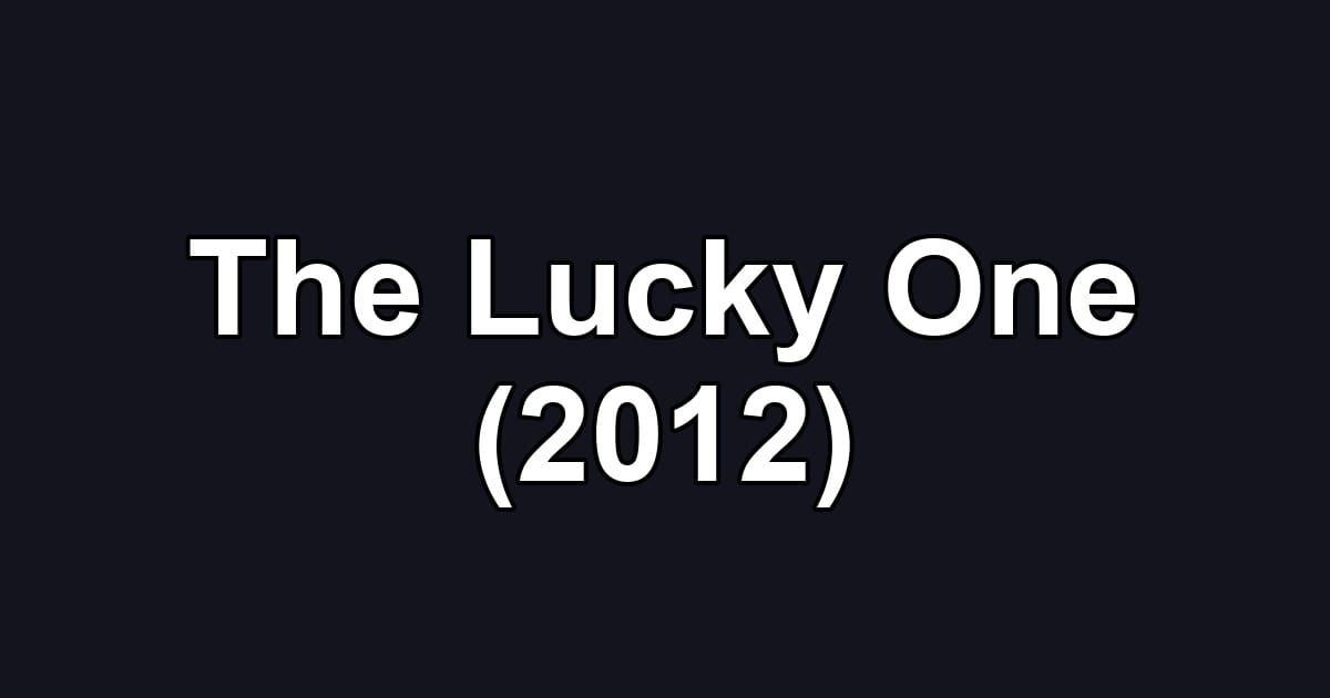 The Lucky One (2012)