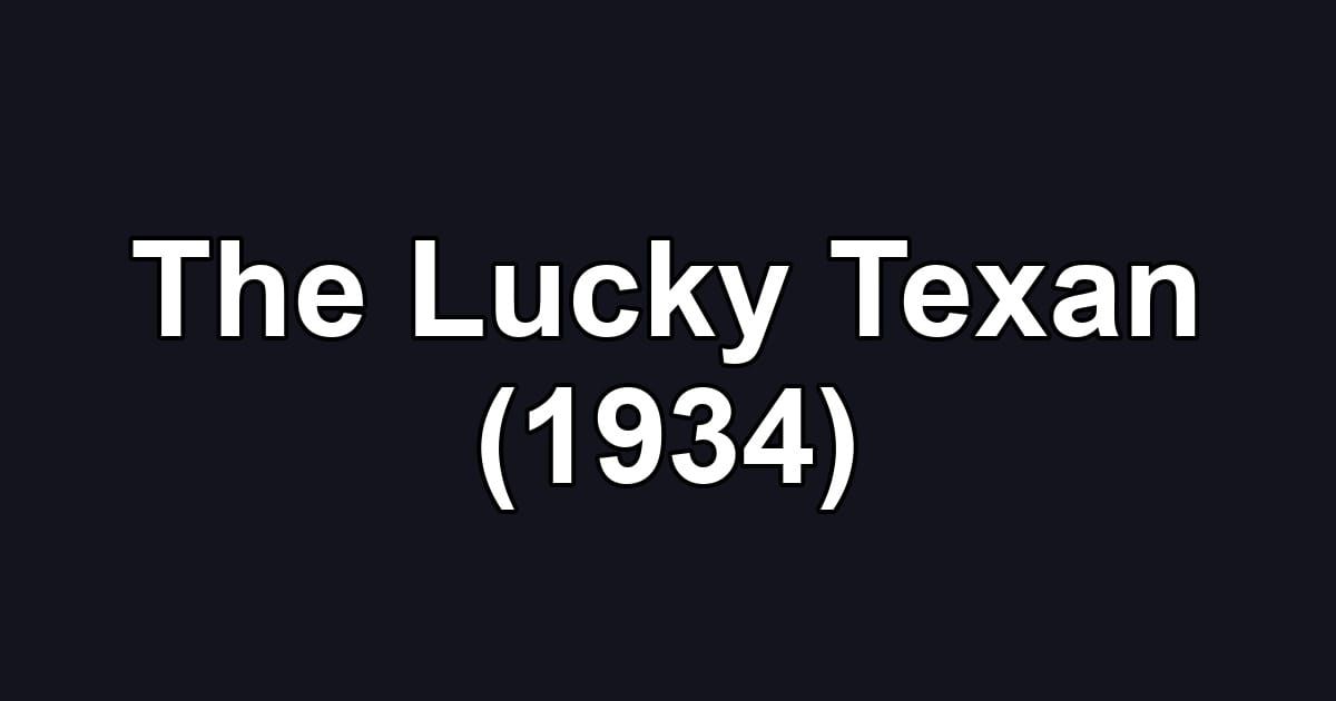 The Lucky Texan (1934)