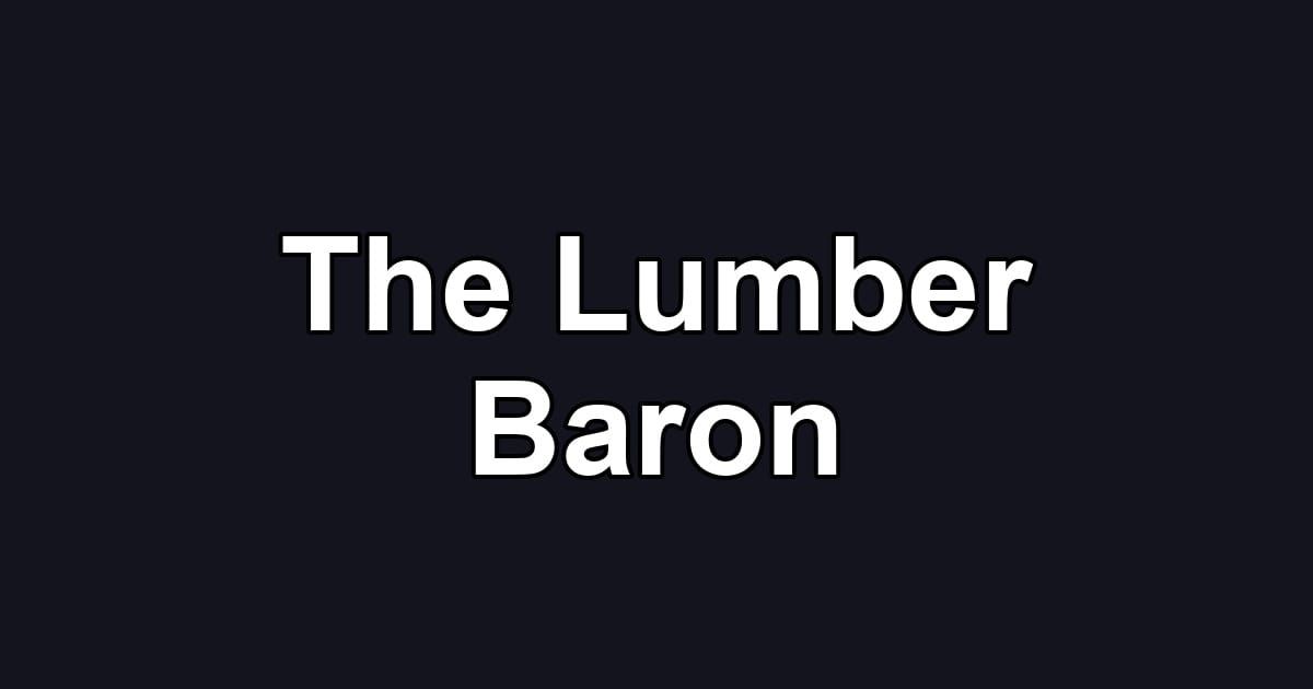 The Lumber Baron