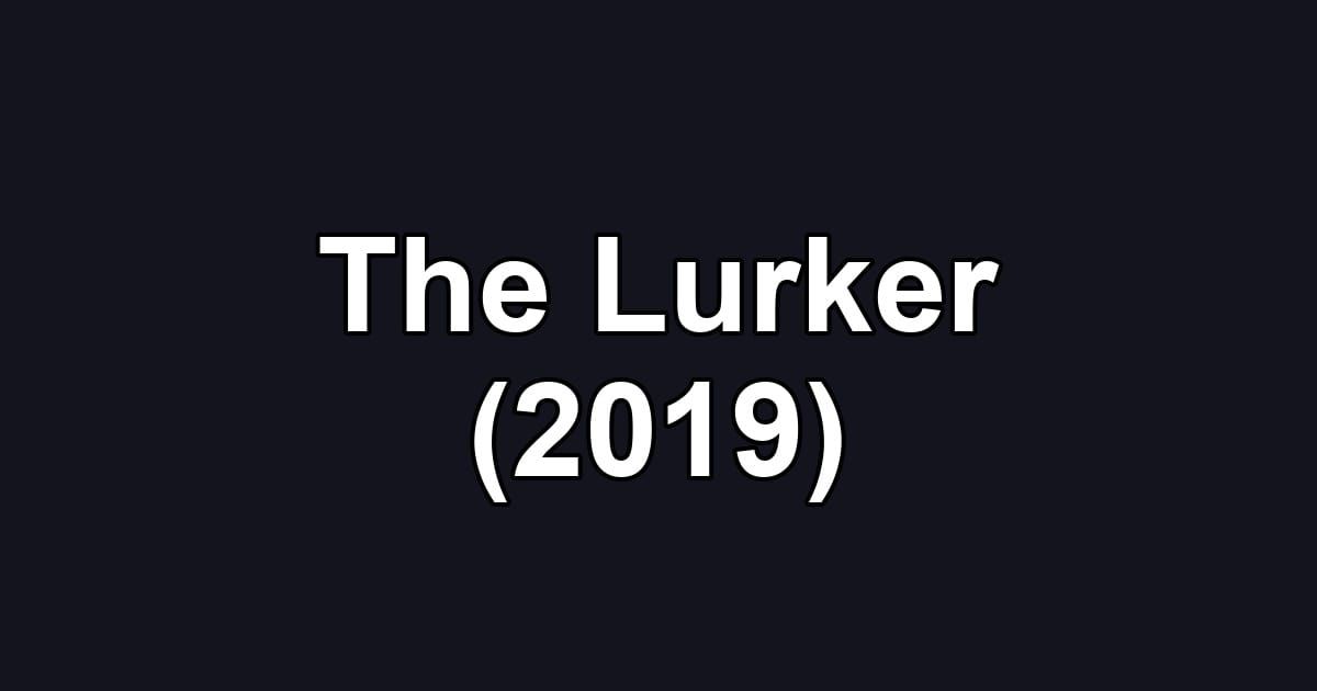 The Lurker (2019)