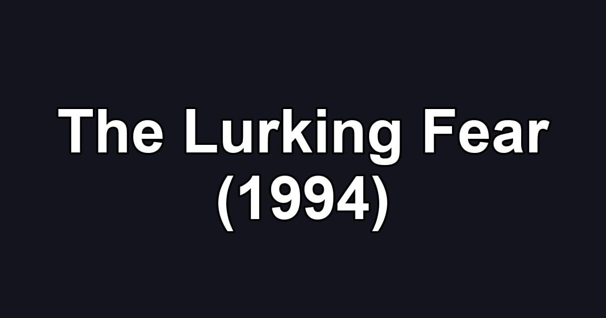 The Lurking Fear (1994)