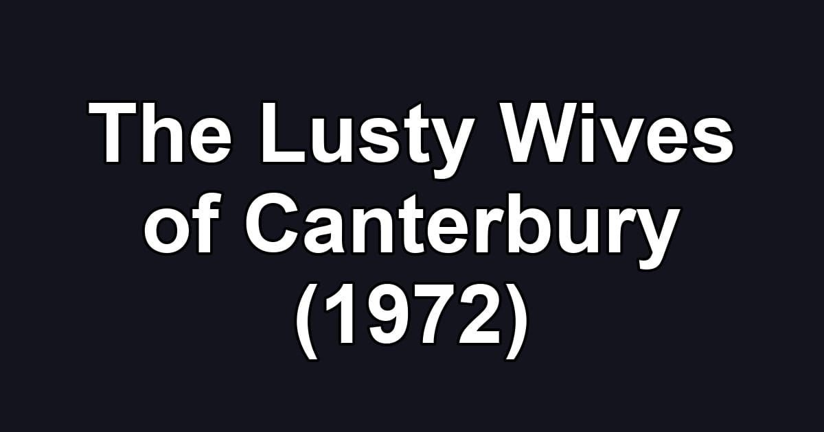 The Lusty Wives of Canterbury (1972)