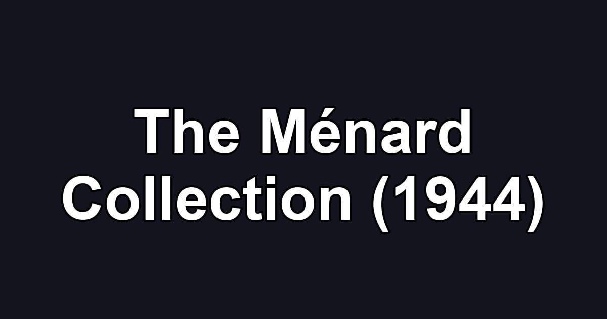 The Ménard Collection (1944)