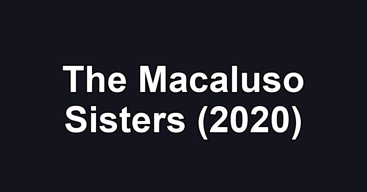 The Macaluso Sisters (2020)