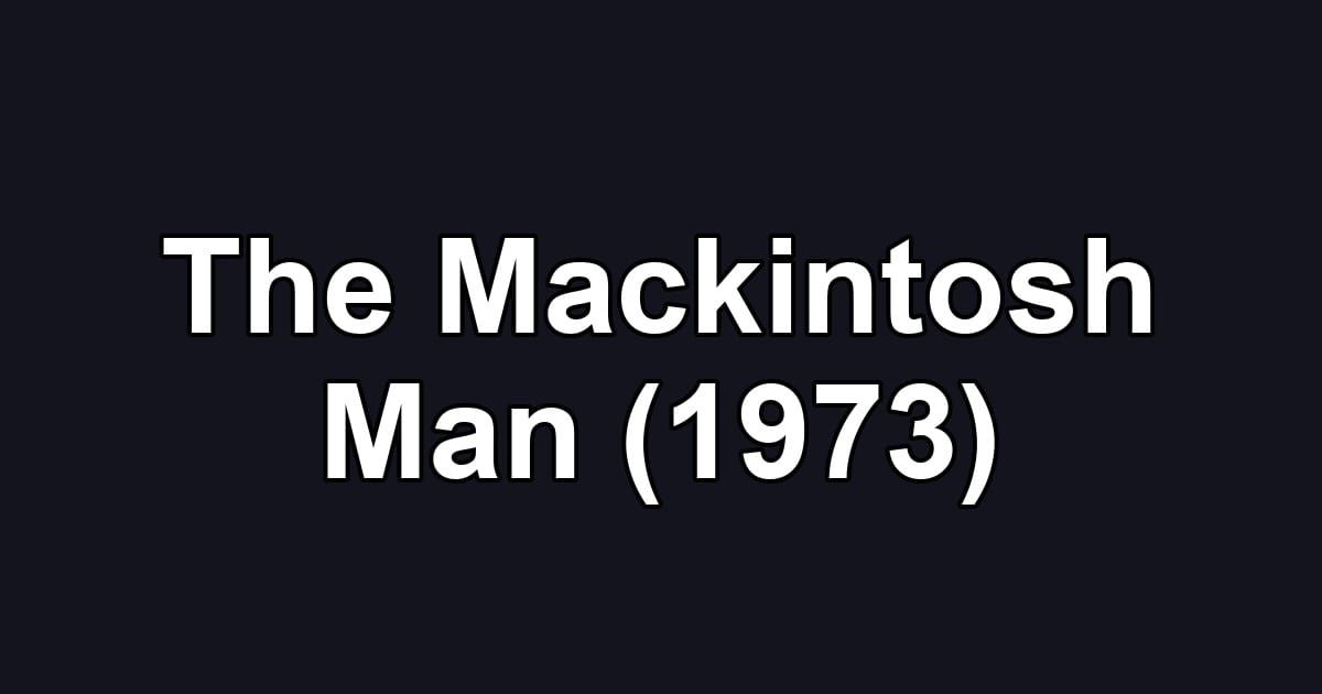 The Mackintosh Man (1973)