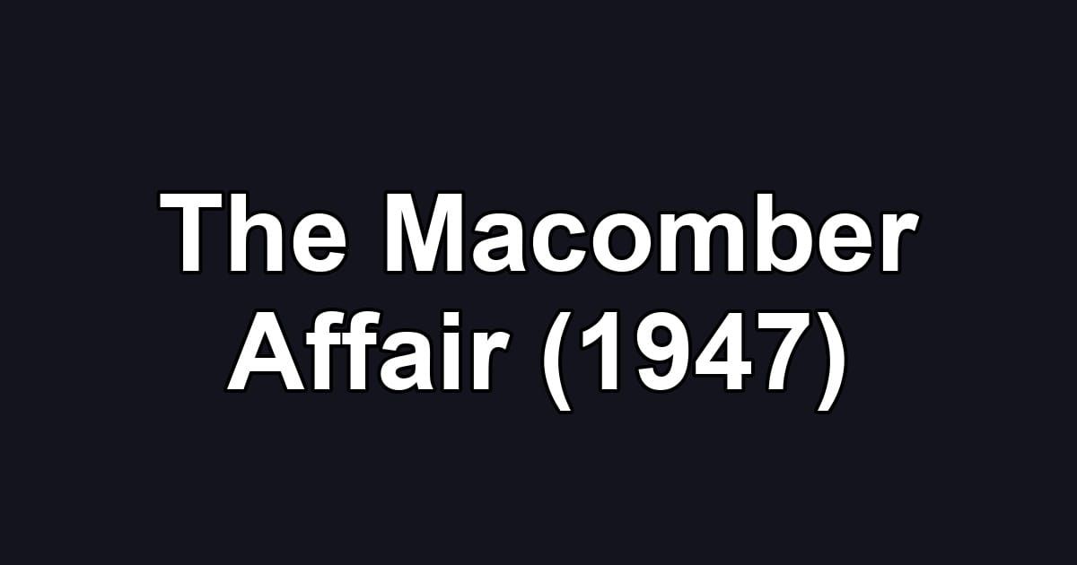 The Macomber Affair (1947)