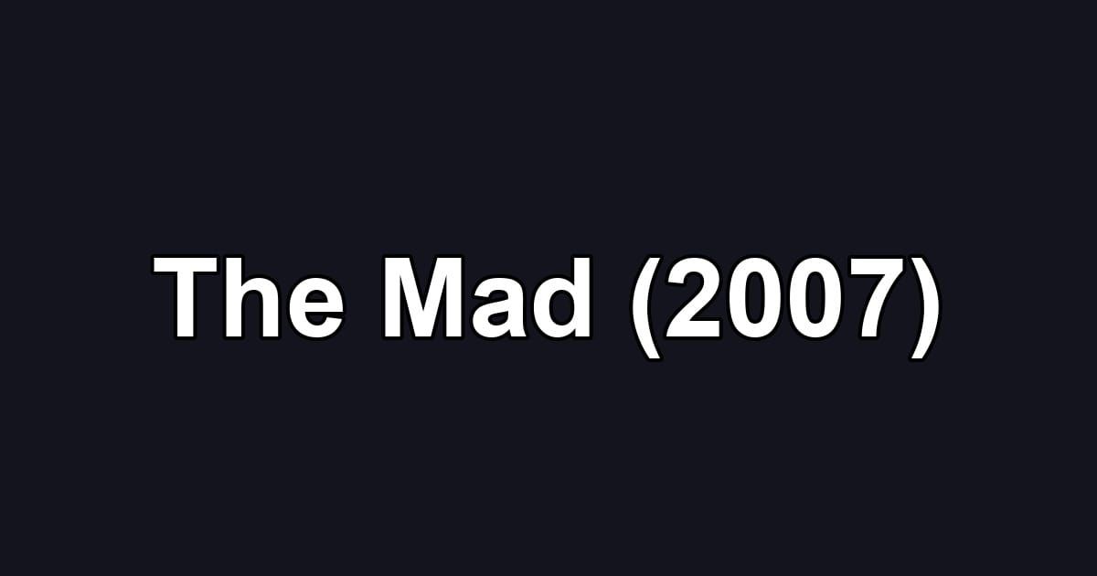 The Mad (2007)