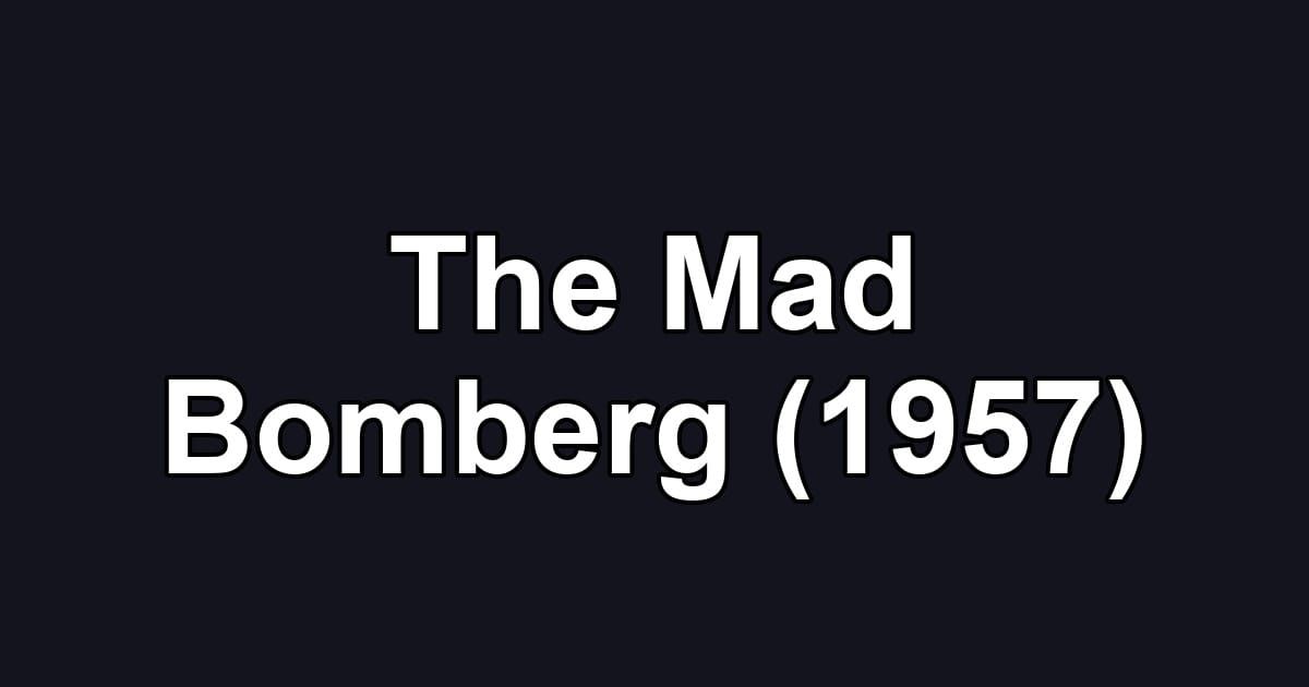 The Mad Bomberg (1957)