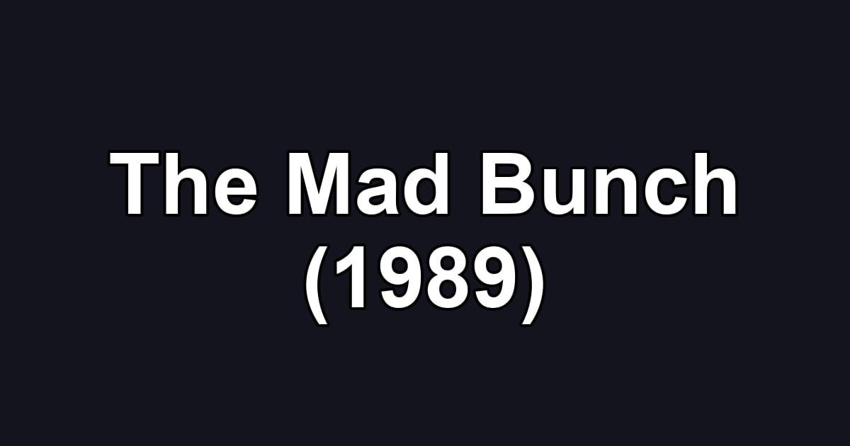 The Mad Bunch (1989)