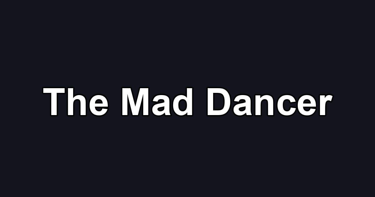 The Mad Dancer