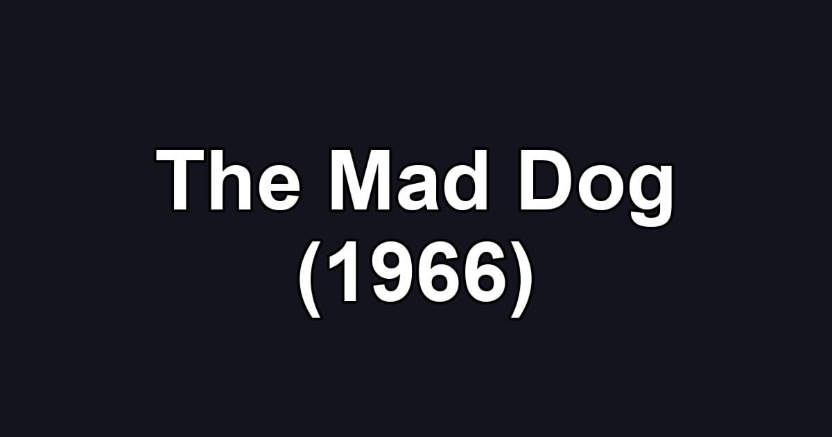 The Mad Dog (1966)