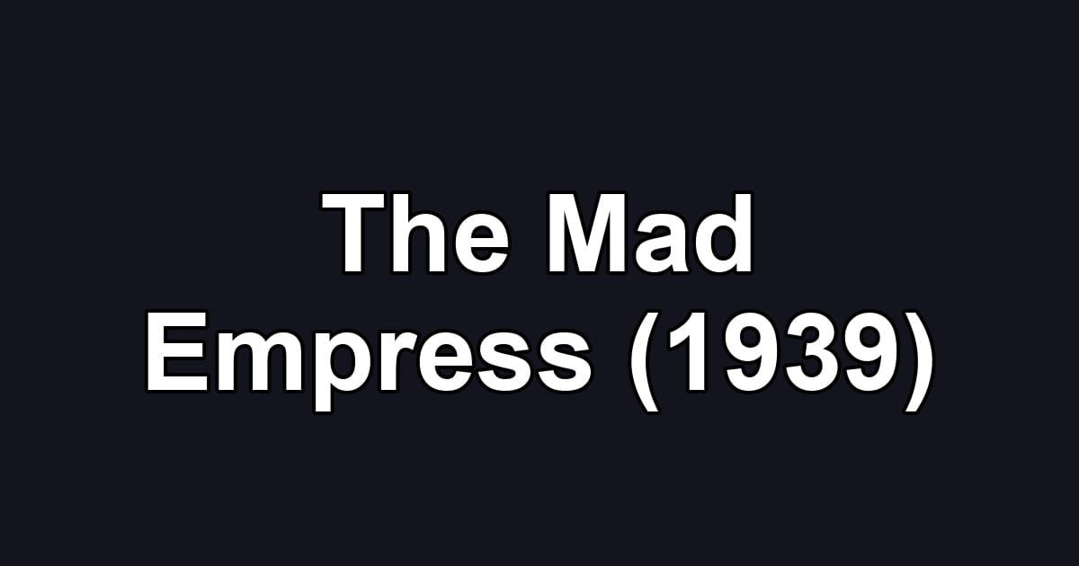 The Mad Empress (1939)