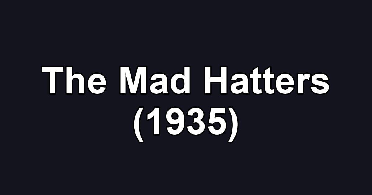 The Mad Hatters (1935)