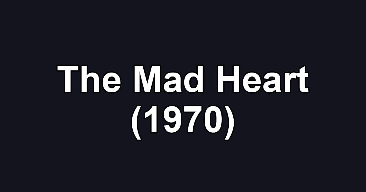 The Mad Heart (1970)