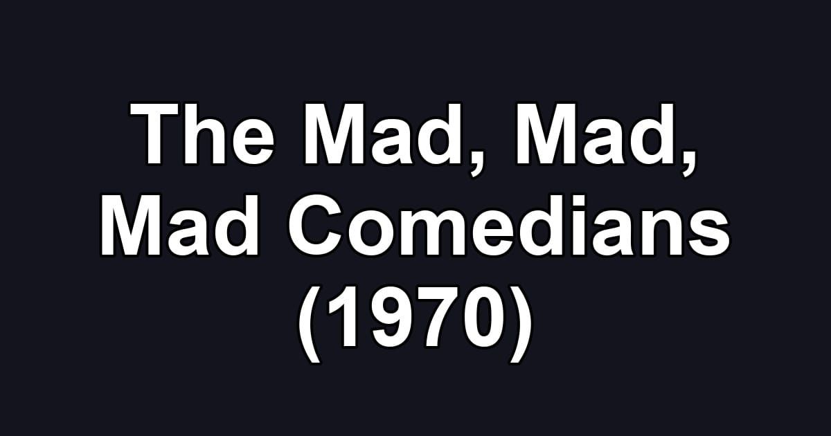 The Mad, Mad, Mad Comedians (1970)