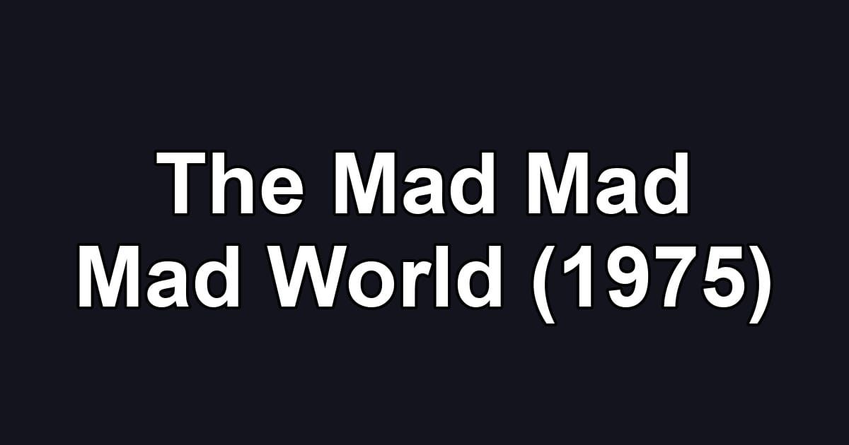 The Mad Mad Mad World (1975)