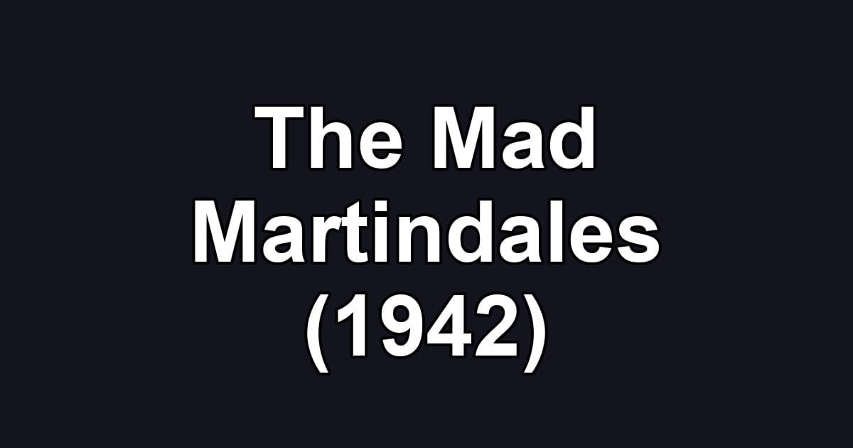 The Mad Martindales (1942)