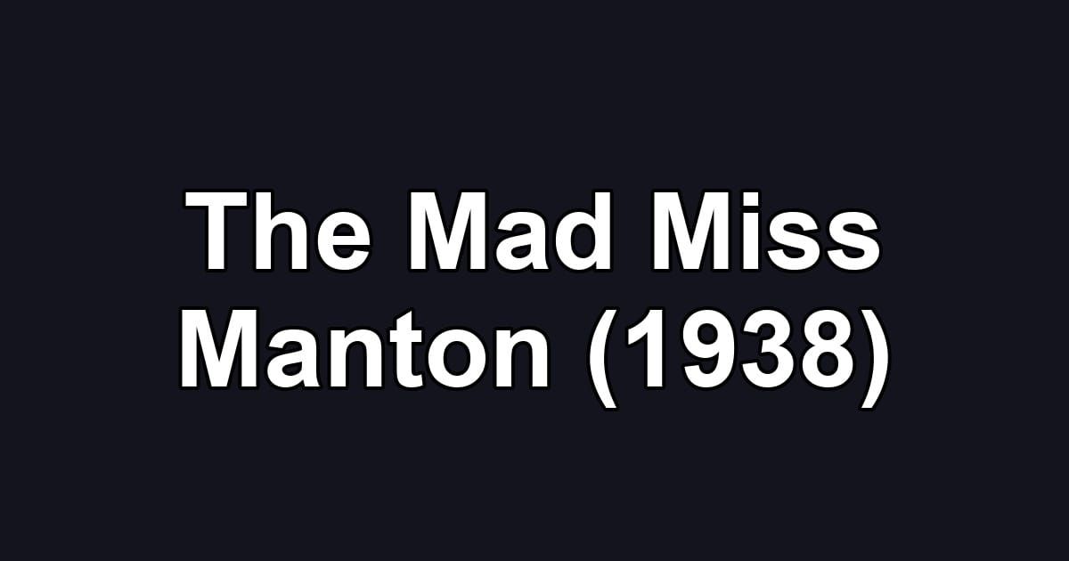 The Mad Miss Manton (1938)
