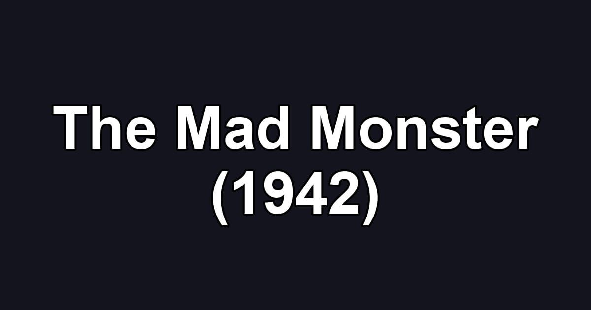 The Mad Monster (1942)