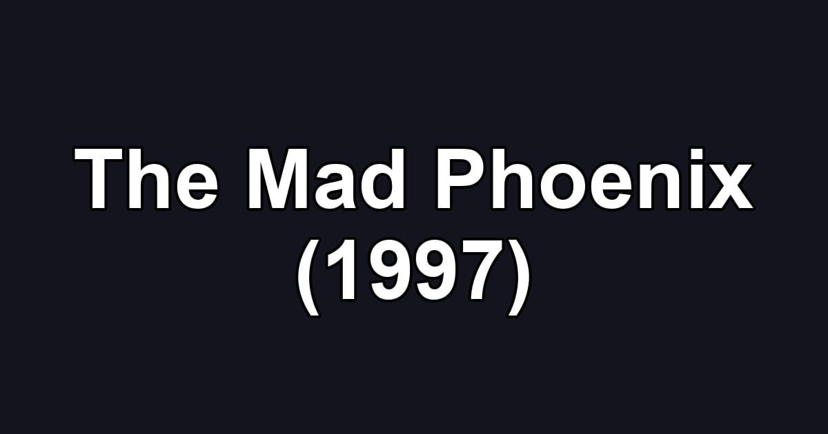 The Mad Phoenix (1997)