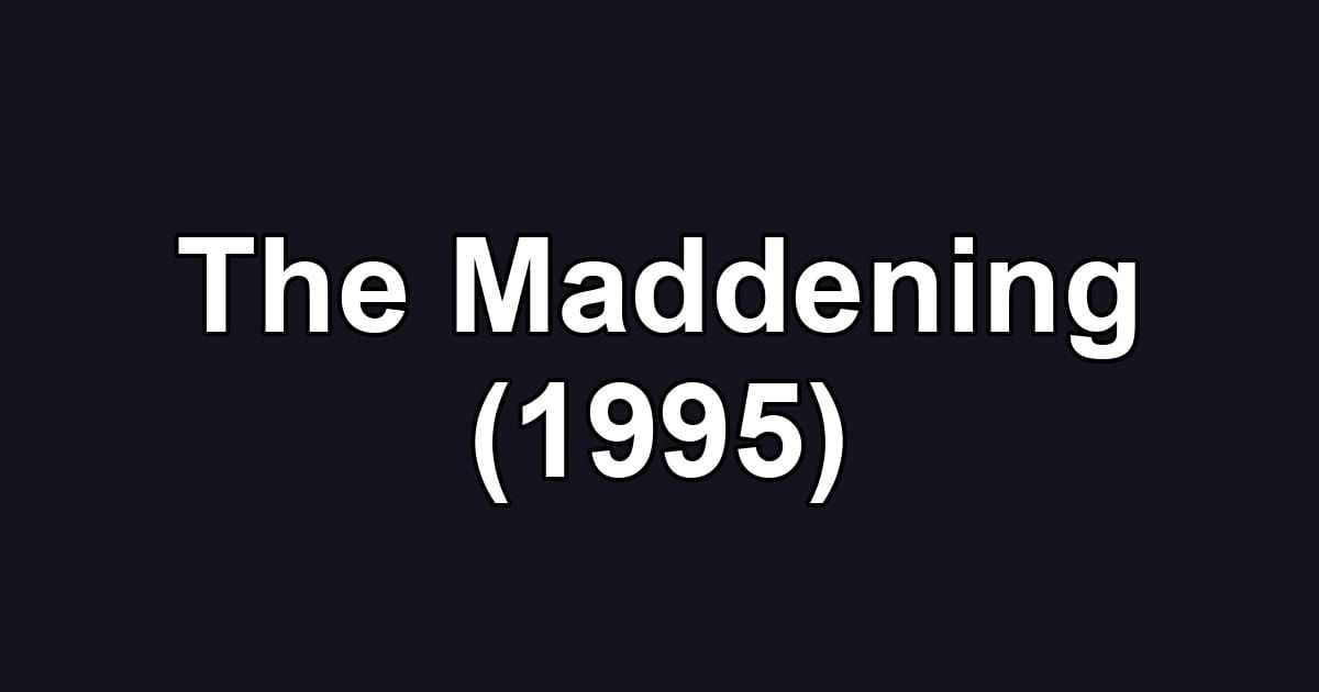 The Maddening (1995)