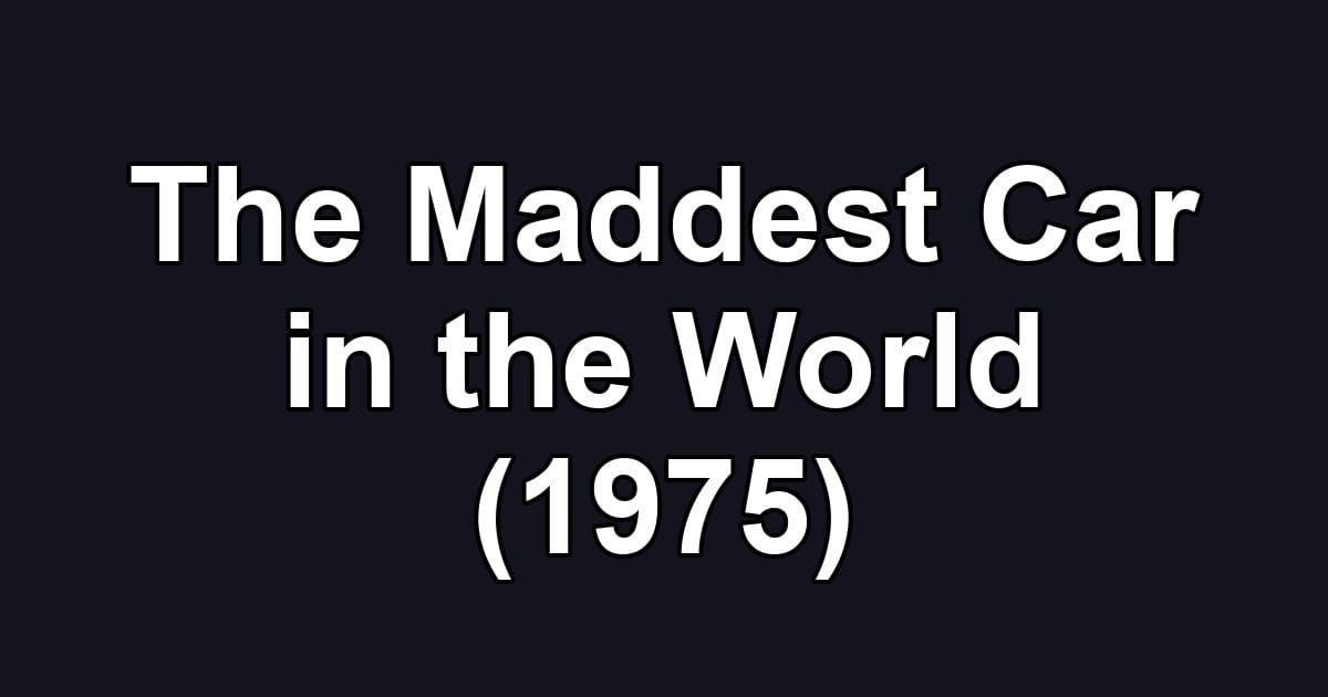 The Maddest Car in the World (1975)