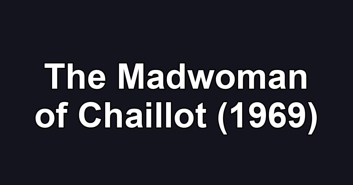 The Madwoman of Chaillot (1969)