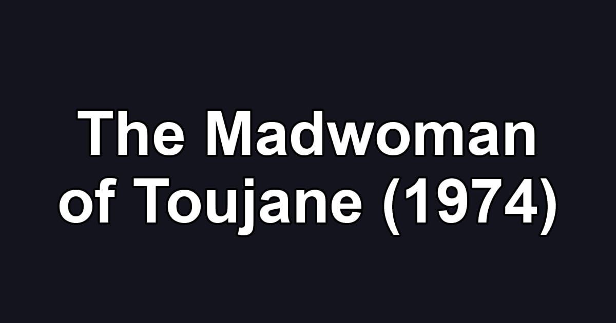 The Madwoman of Toujane (1974)