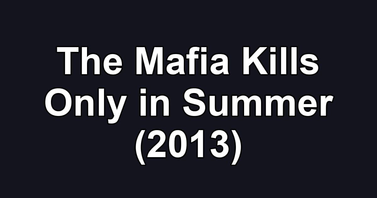 The Mafia Kills Only in Summer (2013)