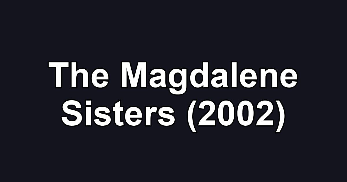 The Magdalene Sisters (2002)
