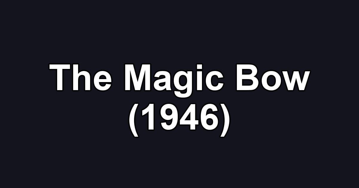 The Magic Bow (1946)