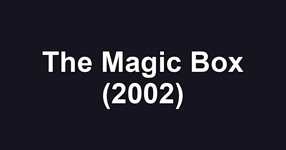 The Magic Box (2002)