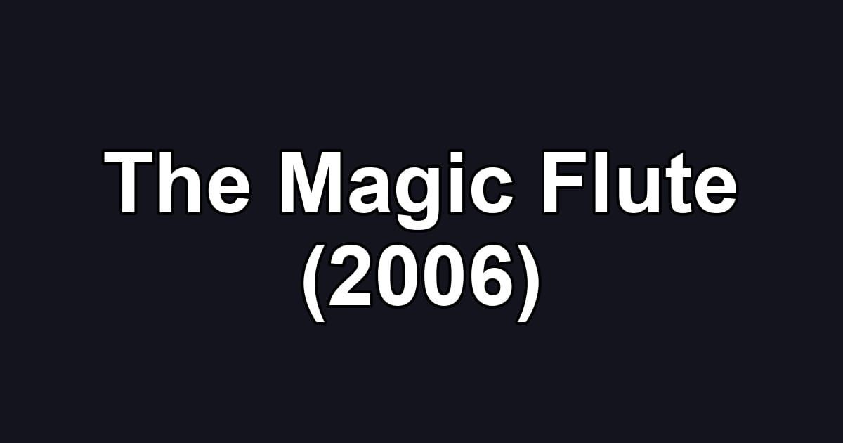 The Magic Flute (2006)