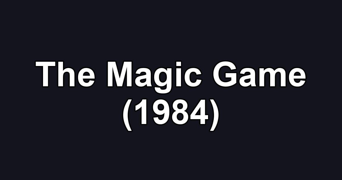 The Magic Game (1984)