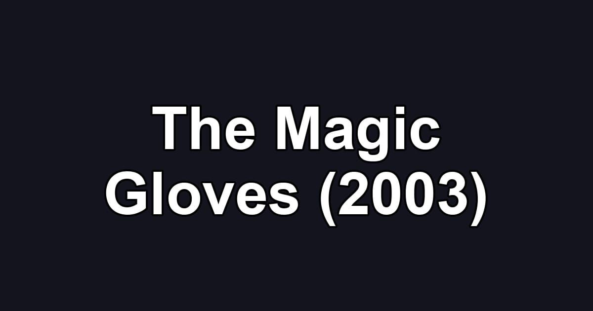 The Magic Gloves (2003)