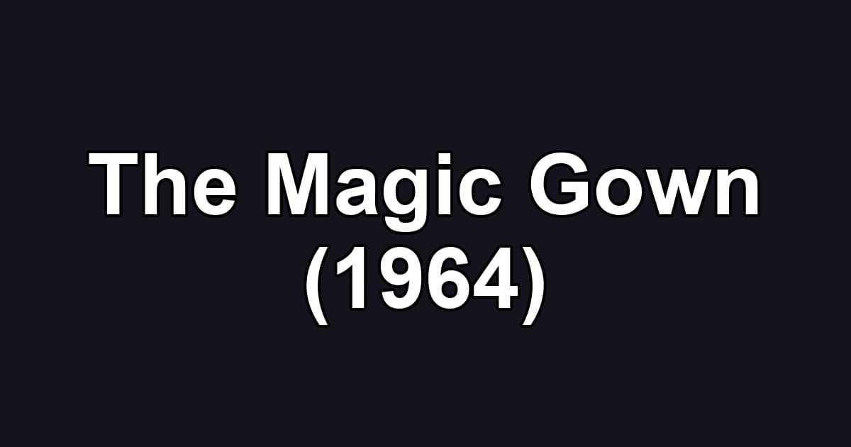 The Magic Gown (1964)