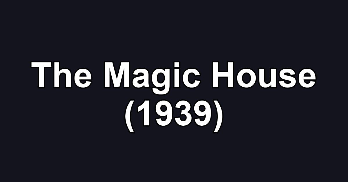 The Magic House (1939)
