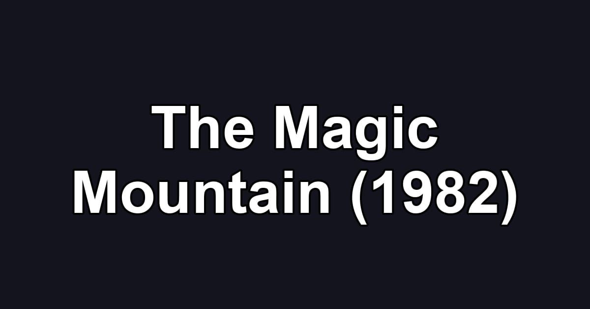 The Magic Mountain (1982)
