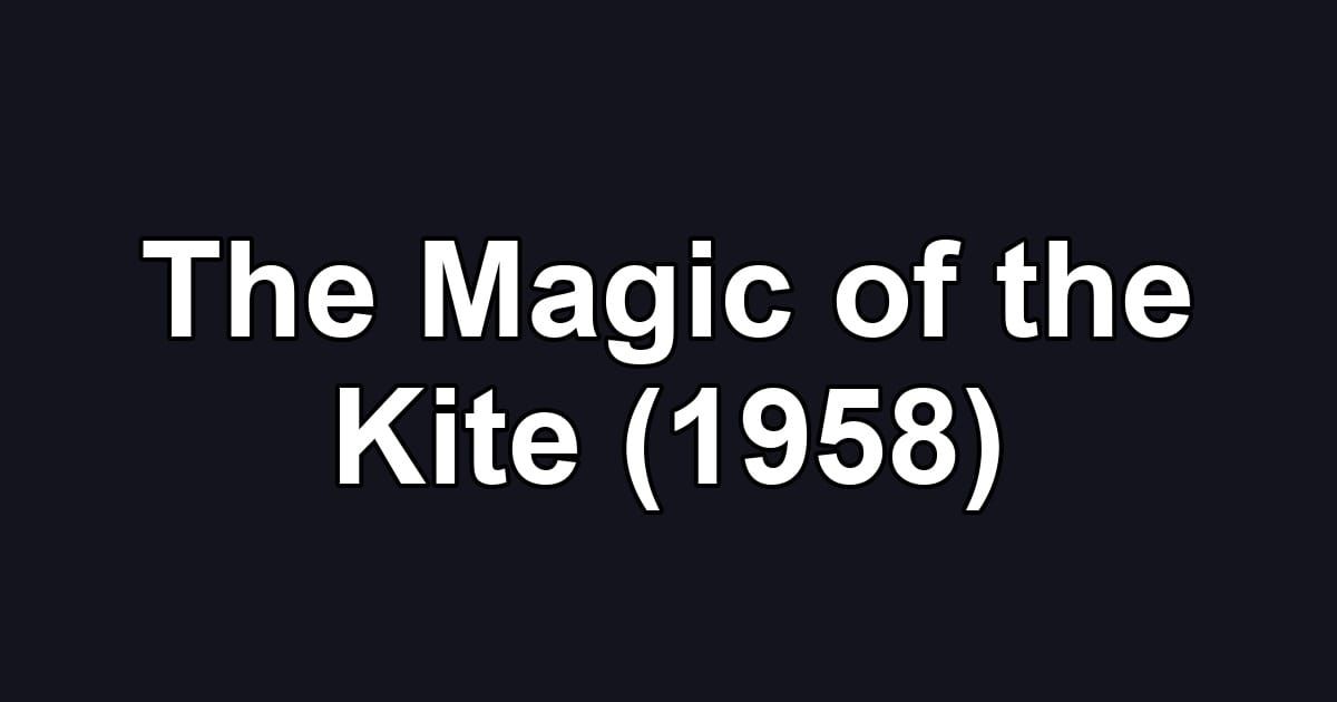 The Magic of the Kite (1958)