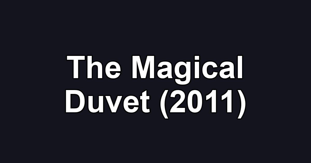 The Magical Duvet (2011)