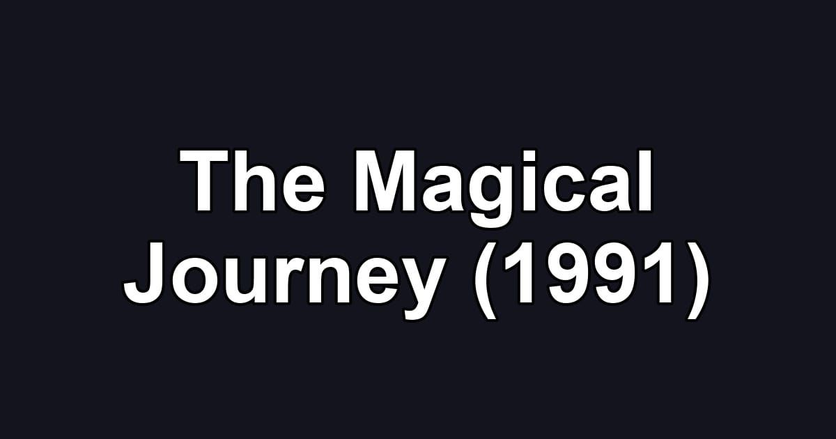 The Magical Journey (1991)