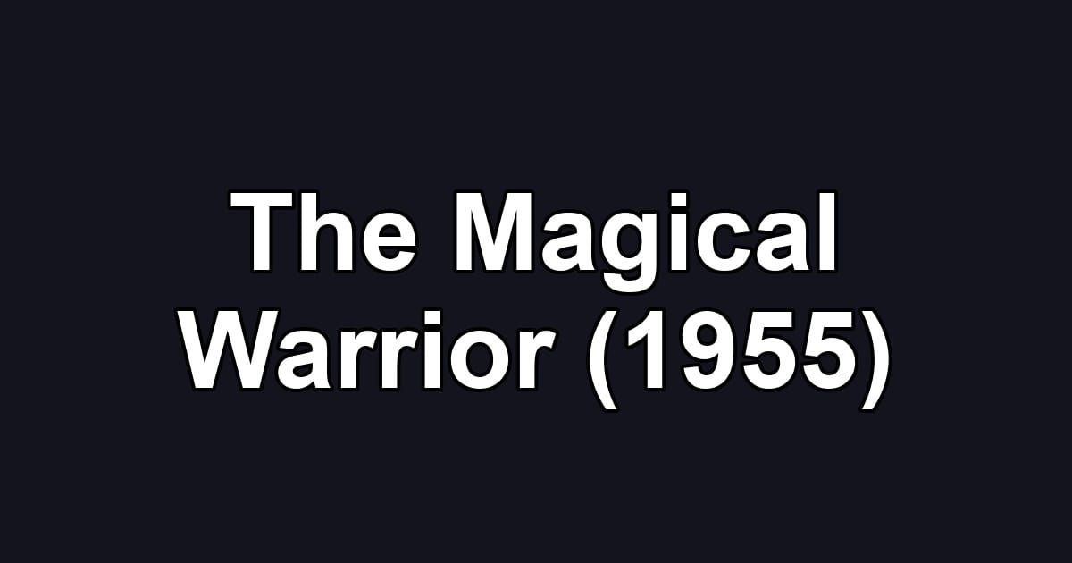 The Magical Warrior (1955)