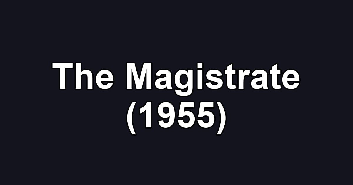 The Magistrate (1955)