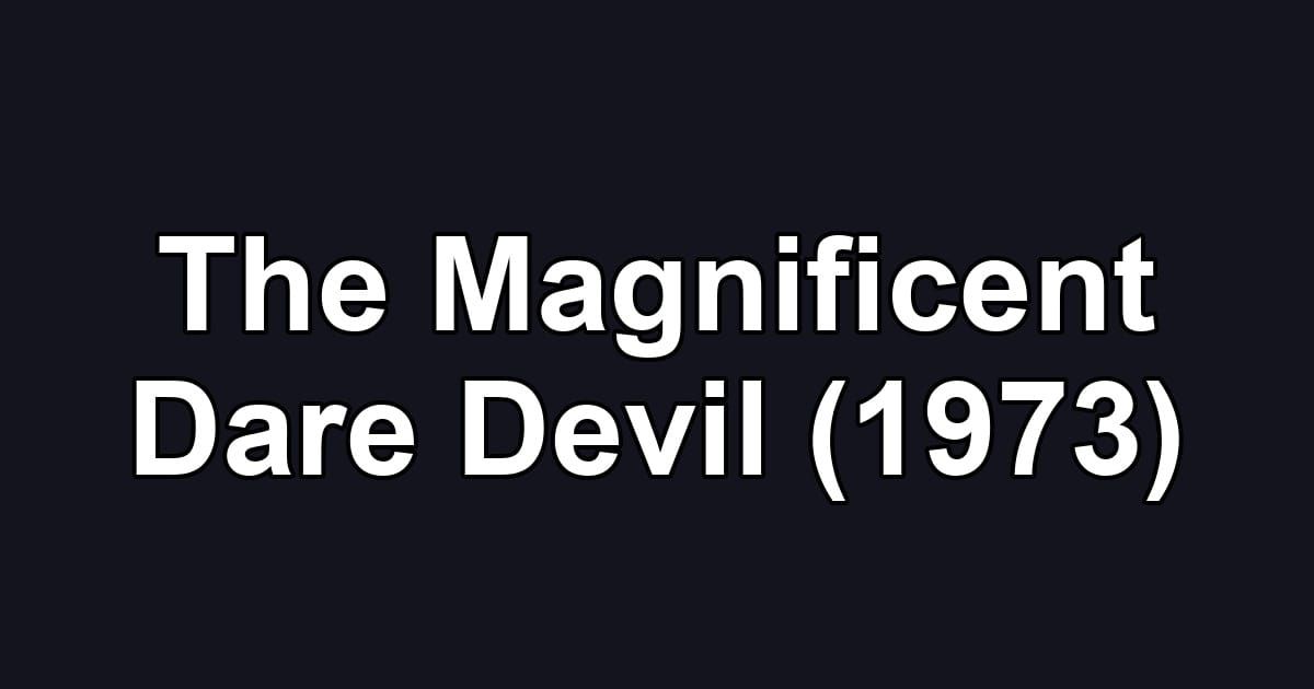 The Magnificent Dare Devil (1973)