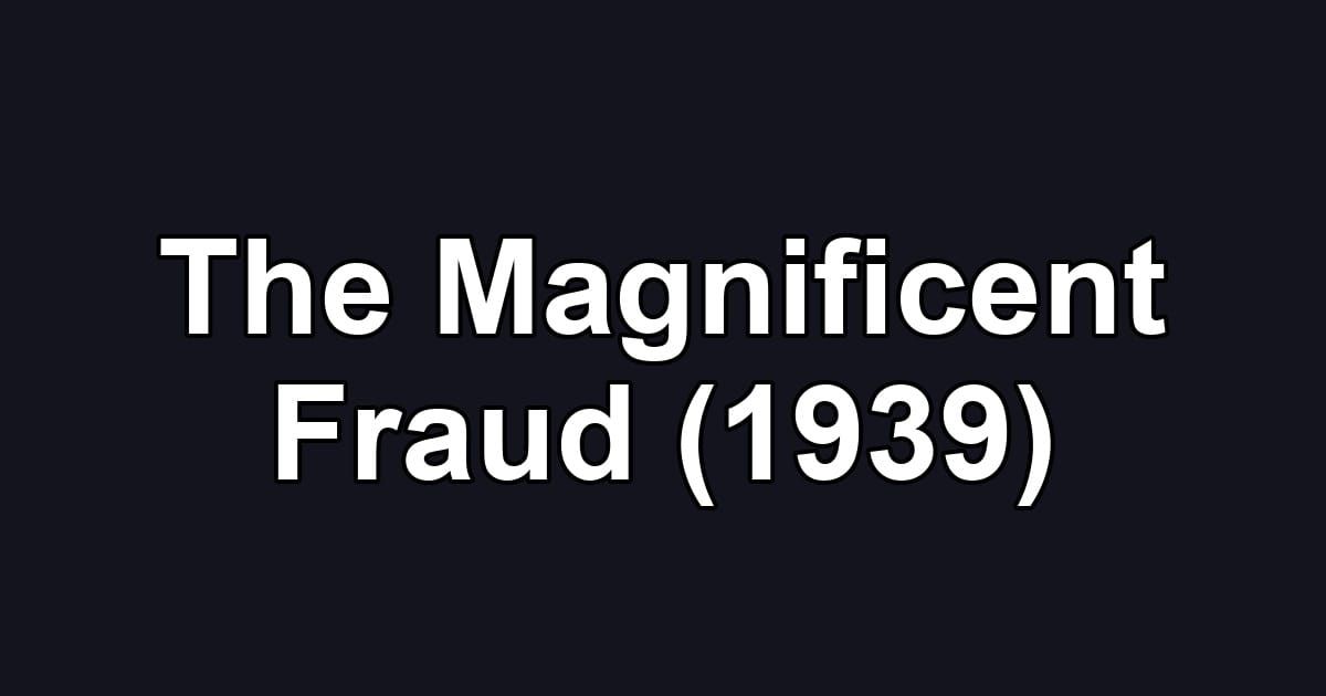 The Magnificent Fraud (1939)