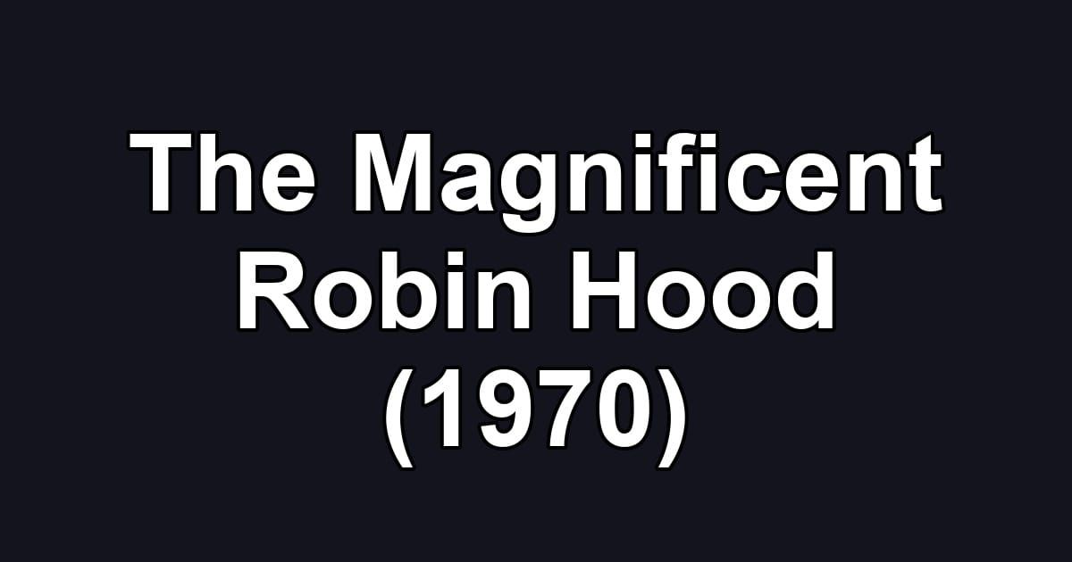 The Magnificent Robin Hood (1970)