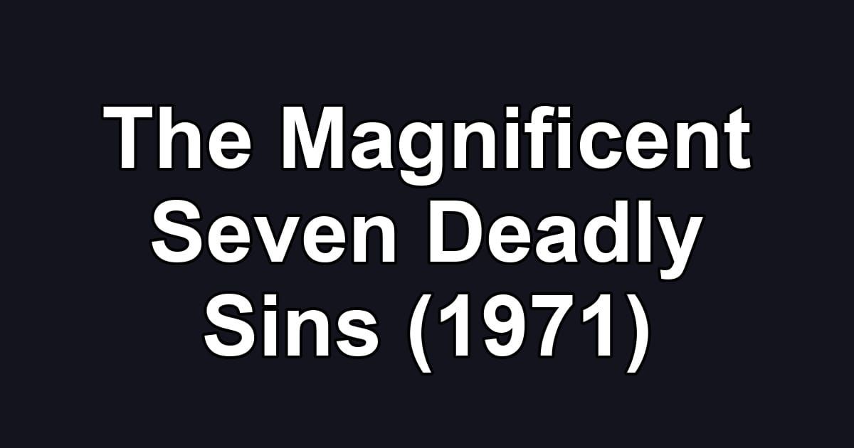 The Magnificent Seven Deadly Sins (1971)