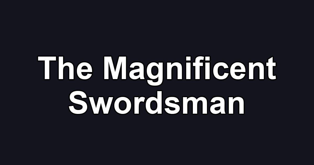 The Magnificent Swordsman