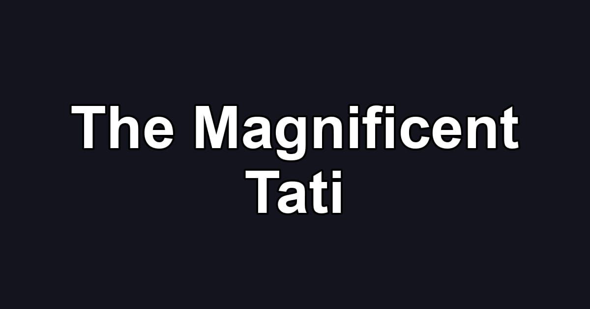 The Magnificent Tati